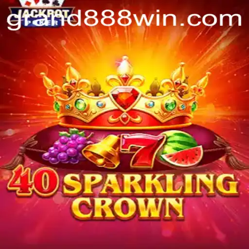 Exploring the Thrills of 40SparklingCrown: A Gaming Adventure with GRAND888