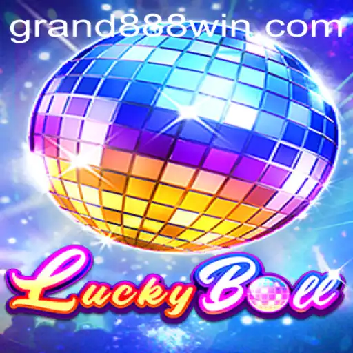 Exploring LuckyBall: A Thrilling New Era in Gaming with GRAND888
