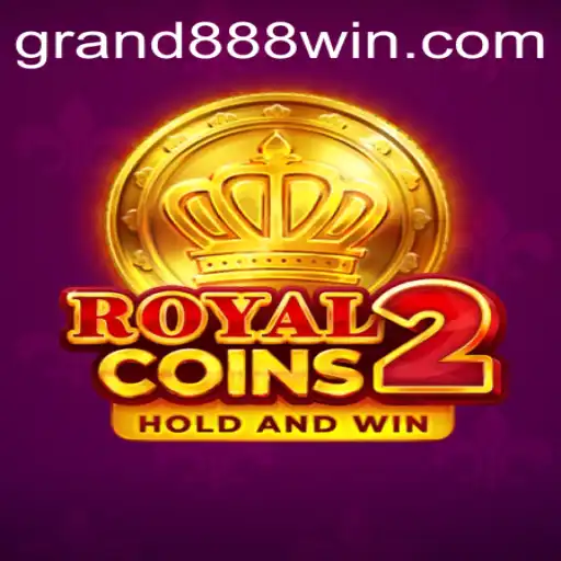 Experience the Thrill of RoyalCoins2: Dive into the World of Grand888