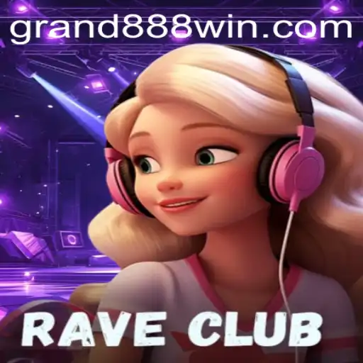 RaveClub: Enter the Exciting World of GRAND888